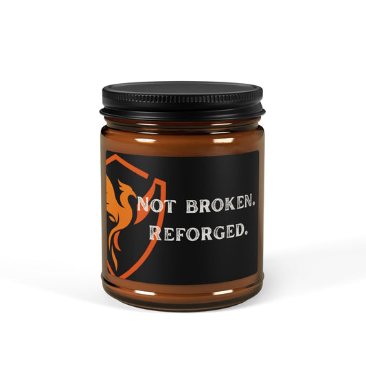 Not Broken. Reforged. Empowering Scented Soy Candle | Motivational Decor, Perfect Gift for Her, Home Fragrance, Self-Care, Relaxation